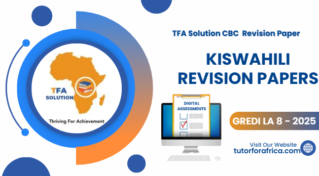 KISWAHILI FREE REVISION PAPERS 2025 -GREDI LA 8